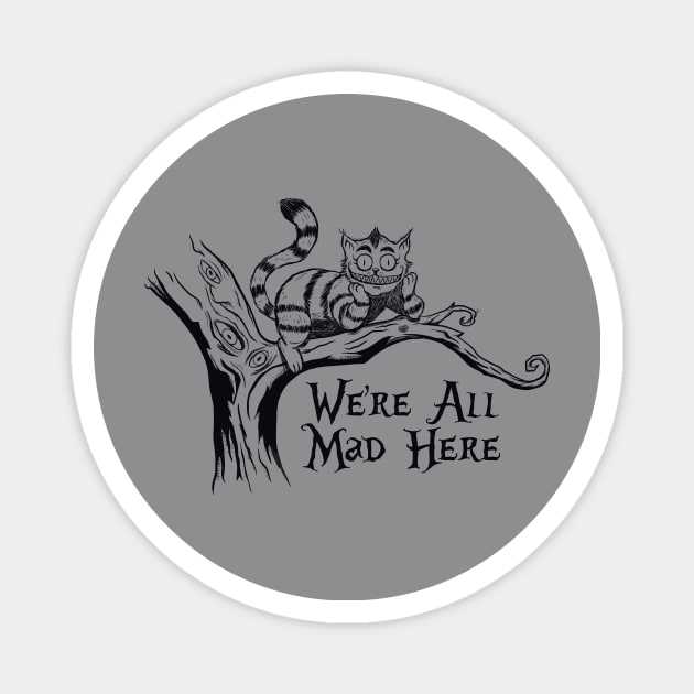 We're All Mad Here Magnet by devilchimp